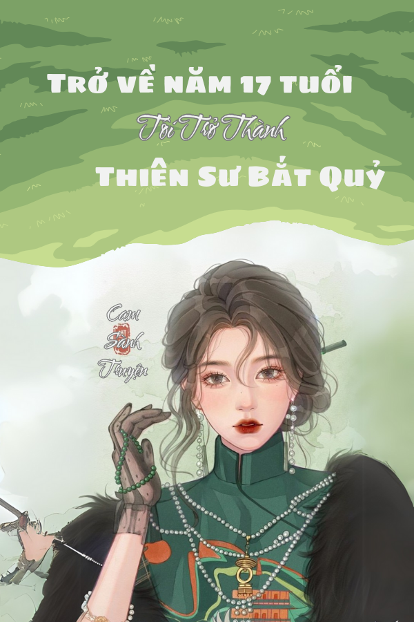 Truyện Trở Về Năm 17 Tuổi Tôi Trở Thành Thiên Sư Bắt Quỷ